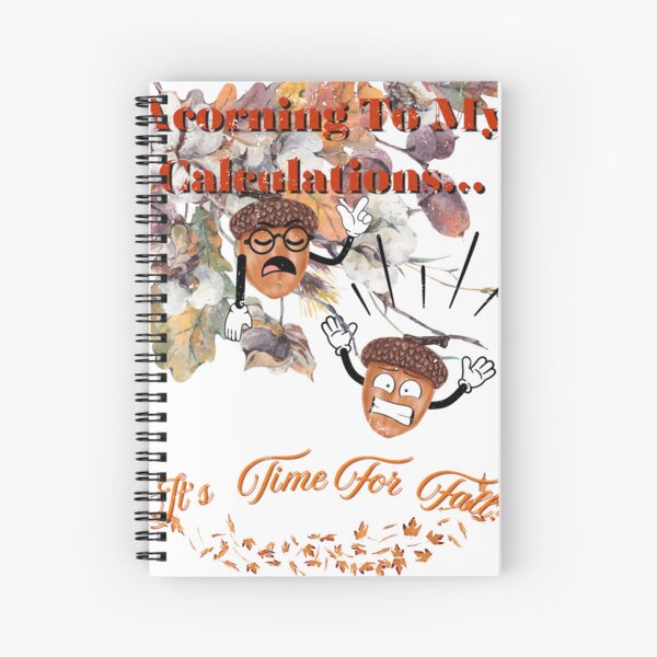Item preview, Acorning To My Calculations...It's Time For Fall! designed and sold by Mr-Tshirts.