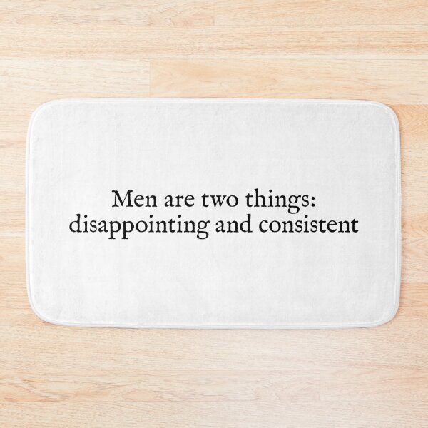 Item preview, men are two things, disappointing and consistent. part of your world quotes designed and sold by hatgan.