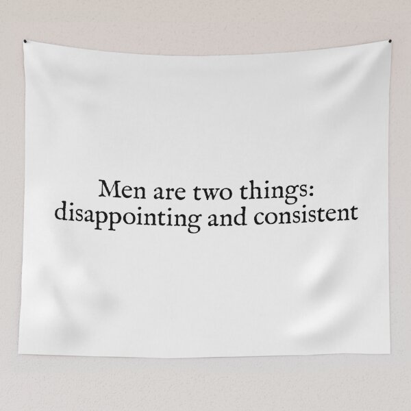 Item preview, men are two things, disappointing and consistent. part of your world quotes designed and sold by hatgan.