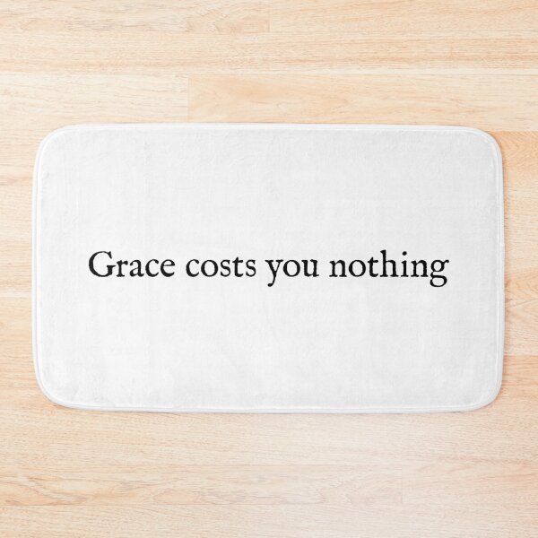 Item preview, Grace cost you nothing. part of your world quotes designed and sold by hatgan.