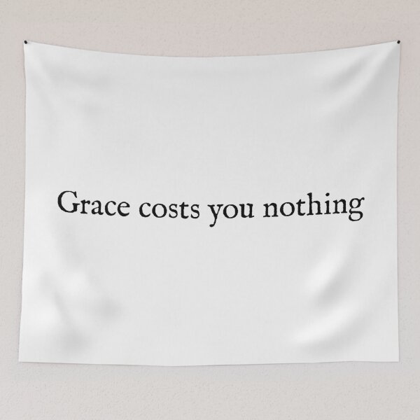 Item preview, Grace cost you nothing. part of your world quotes designed and sold by hatgan.