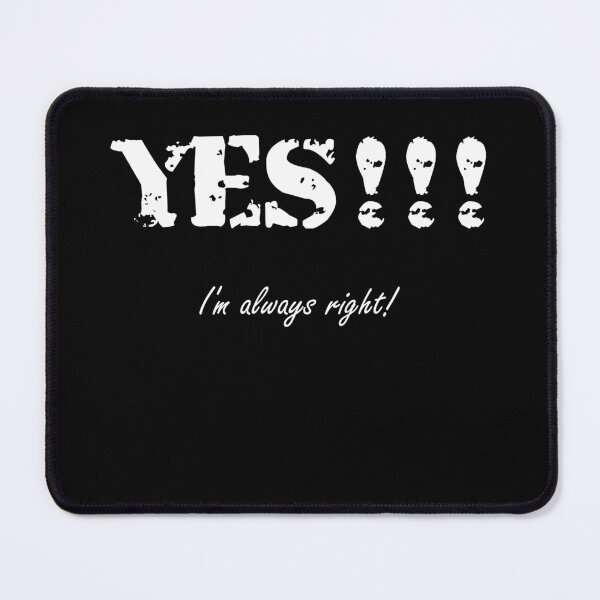 Item preview, YES!!! I'm always right!! designed and sold by Forever-Collie.