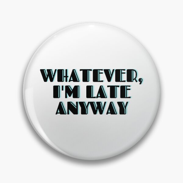 Item preview, Whatever, I'm Late Anyway designed and sold by RetroNibylander.