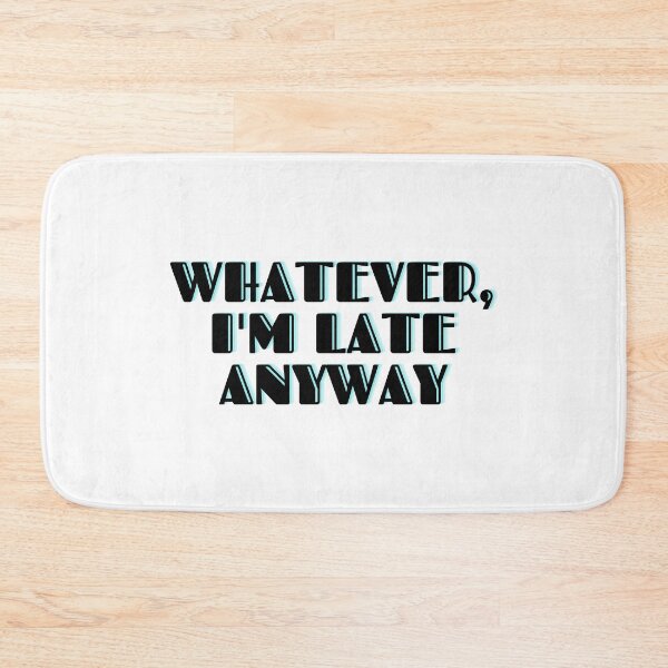 Item preview, Whatever, I'm Late Anyway designed and sold by RetroNibylander.
