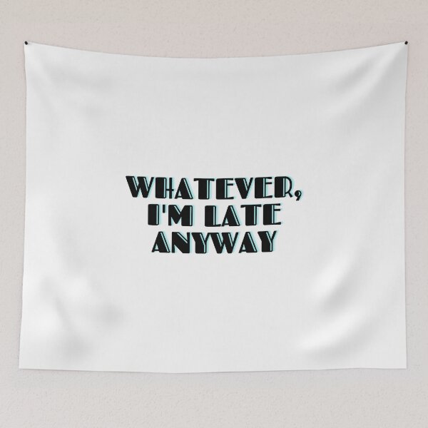 Item preview, Whatever, I'm Late Anyway designed and sold by RetroNibylander.
