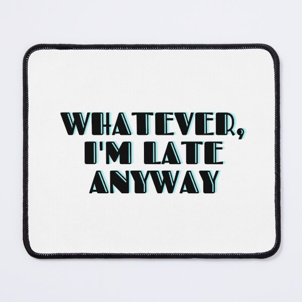 Item preview, Whatever, I'm Late Anyway designed and sold by RetroNibylander.