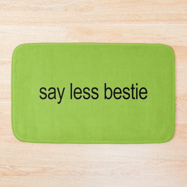 Item preview, say less bestie  designed and sold by Serendipity Studios.