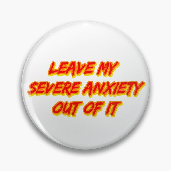 Item preview, Leave My Severe Anxiety Out Of It designed and sold by RuthandRose.