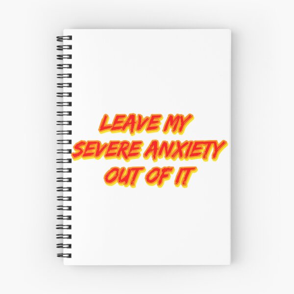 Item preview, Leave My Severe Anxiety Out Of It designed and sold by RuthandRose.