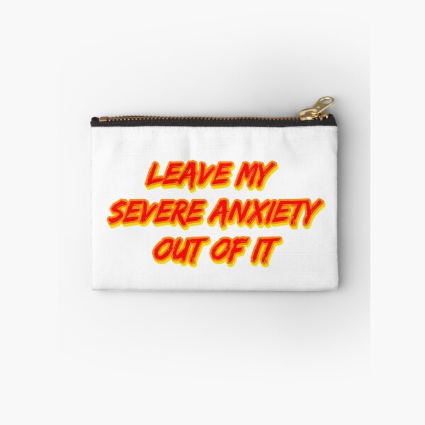 Item preview, Leave My Severe Anxiety Out Of It designed and sold by RuthandRose.