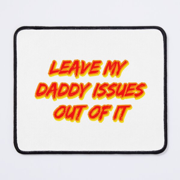 Item preview, Leave My Daddy Issues Out of It designed and sold by RuthandRose.