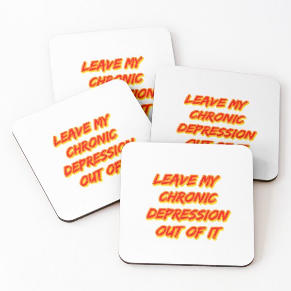 Item preview, Leave My Chronic Depression Out of It designed and sold by RuthandRose.