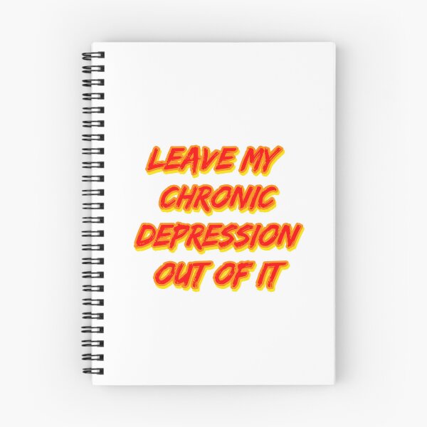 Item preview, Leave My Chronic Depression Out of It designed and sold by RuthandRose.