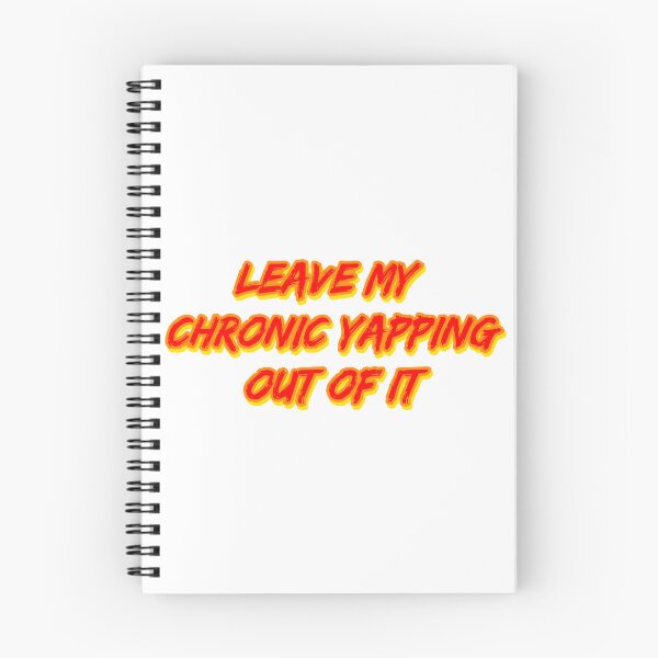 Item preview, Leave My Chronic Yapping Out of It designed and sold by RuthandRose.