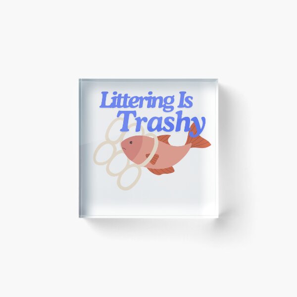 Item preview, Littering Is Trashy! designed and sold by TheLastGarden.