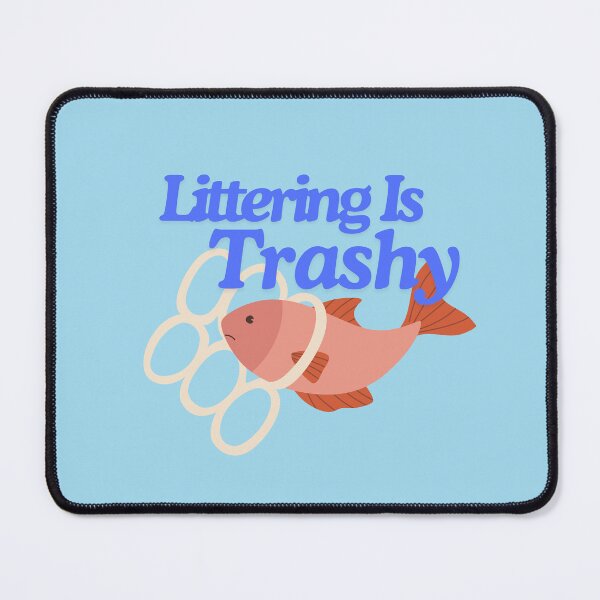 Item preview, Littering Is Trashy! designed and sold by TheLastGarden.