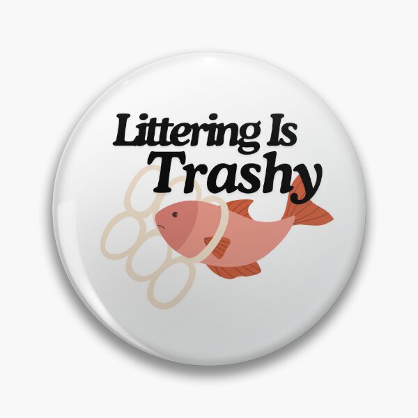 Item preview, Littering Is Trashy!! designed and sold by TheLastGarden.