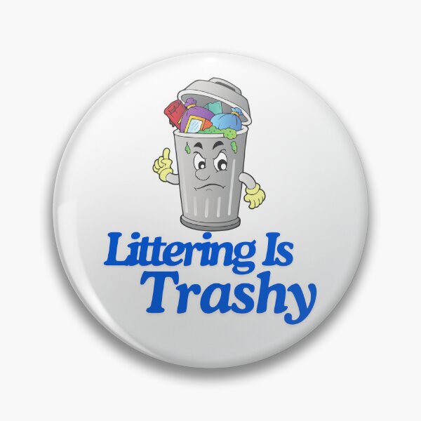 Item preview, Littering Is Trashy! Clean up your act! designed and sold by TheLastGarden.