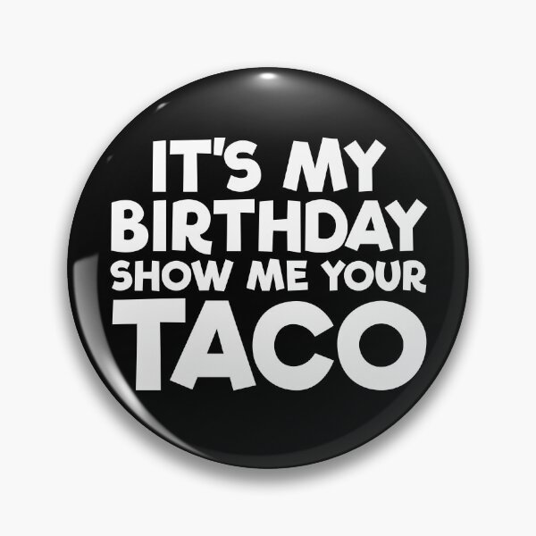 Item preview, It's My Birthday Show Me Your Taco Funny Men's Birthday Gear designed and sold by DynamicDesign.