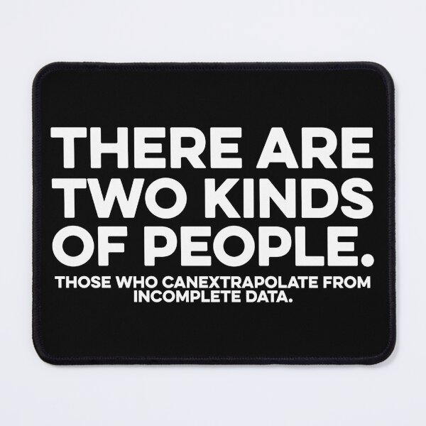 Item preview, Funny There are Two Kinds of People. those who canextrapolate from incomplete data. designed and sold by zeviwanty.