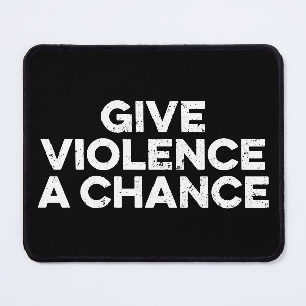 Item preview, Give Violence A Chance Sarcasm Saying Humor designed and sold by zeviwanty.