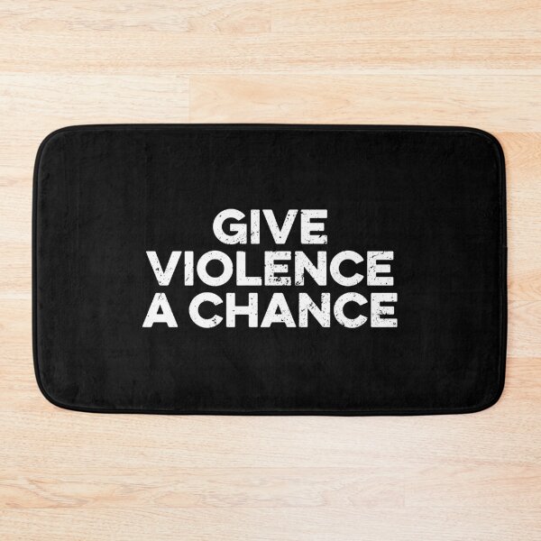 Item preview, Give Violence A Chance Sarcasm Saying Humor designed and sold by zeviwanty.