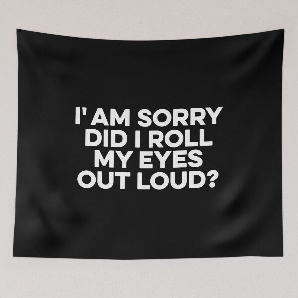 Item preview, I' Am Sorry Did I Roll My Eyes Out Loud Funny Saying Sarcasm designed and sold by zeviwanty.
