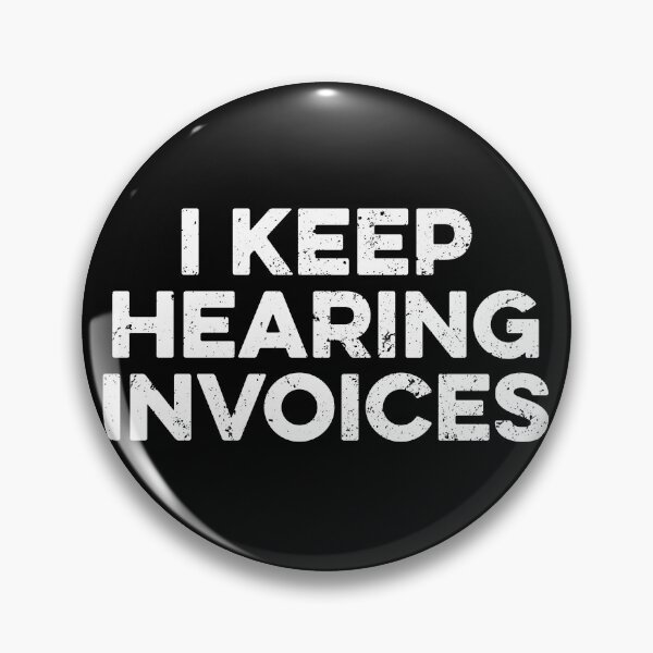 Item preview, I Keep Hearing Invoices designed and sold by zeviwanty.