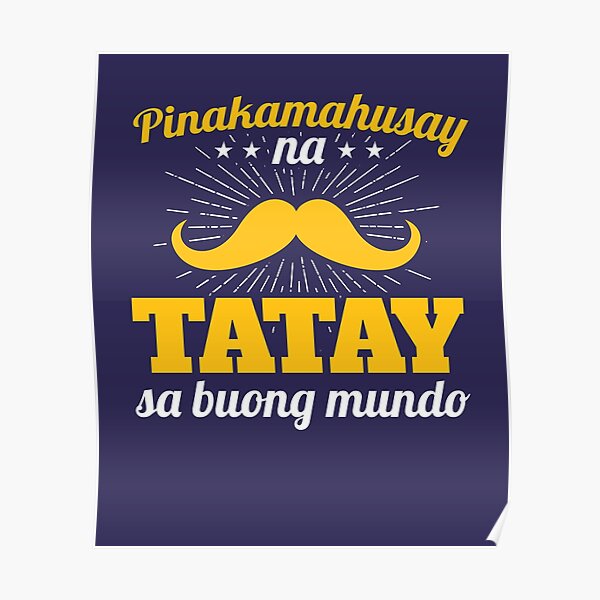 Filipino Father S Day Best Dad In The World Tagalog Poster By Jaygo Redbubble