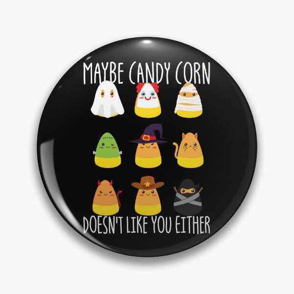 Item preview, Maybe Candy Corn Doesn't Like You Either Candy Corn Gear designed and sold by DynamicDesign.