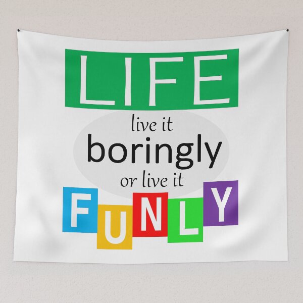 Item preview, Life - Live it Boringly or Live It Funly designed and sold by MixdWerdz.