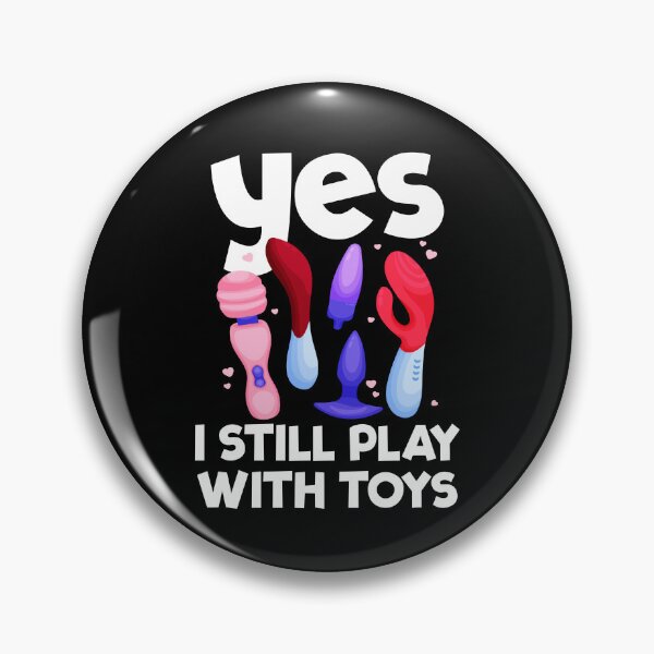 Item preview, I Still Play With Toys Raunchy Humor Women's Embarrassing Gear designed and sold by DynamicDesign.
