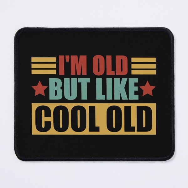 Item preview, I'm Old, But Like Cool Old Funny Sarcastic designed and sold by Stick-Artistry.