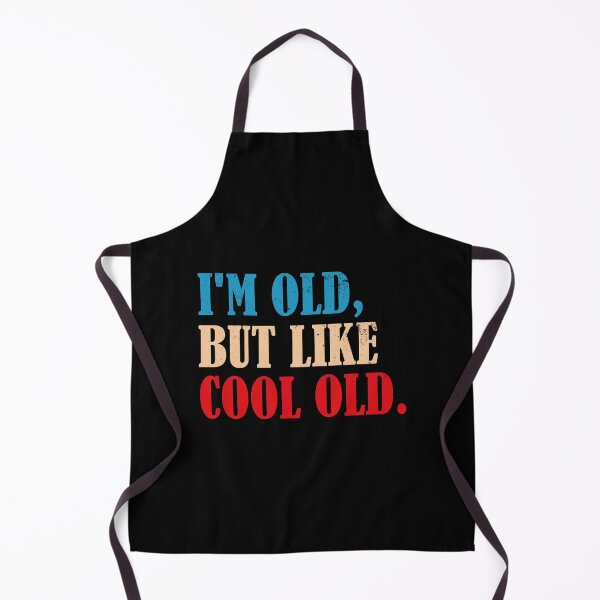 Item preview, Funny Sarcastic Jokes, I'm Old, But Like Cool Old designed and sold by Stick-Artistry.