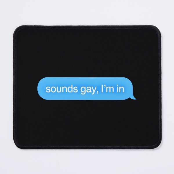 Item preview, Sounds Gay, I’m In designed and sold by elmindo.