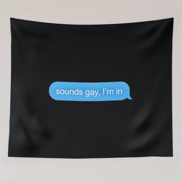 Item preview, Sounds Gay, I’m In designed and sold by elmindo.