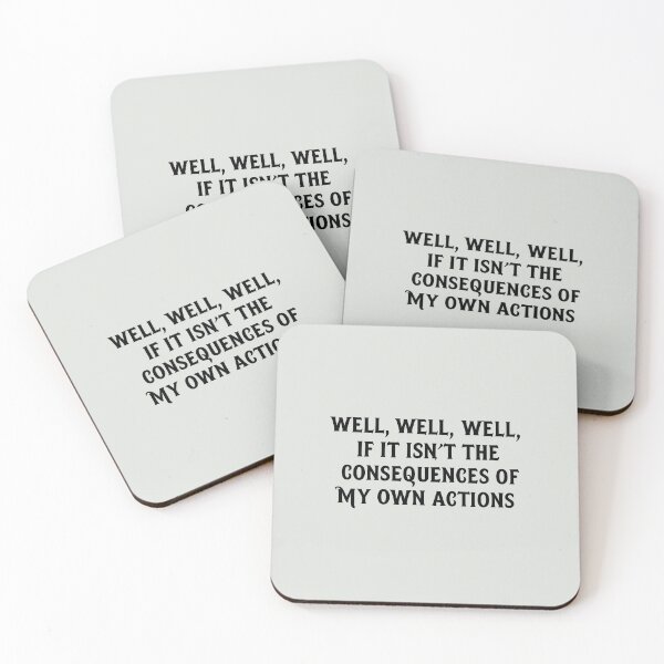 Item preview, Well, Well, Well - Consequences of My Own Actions designed and sold by elmindo.