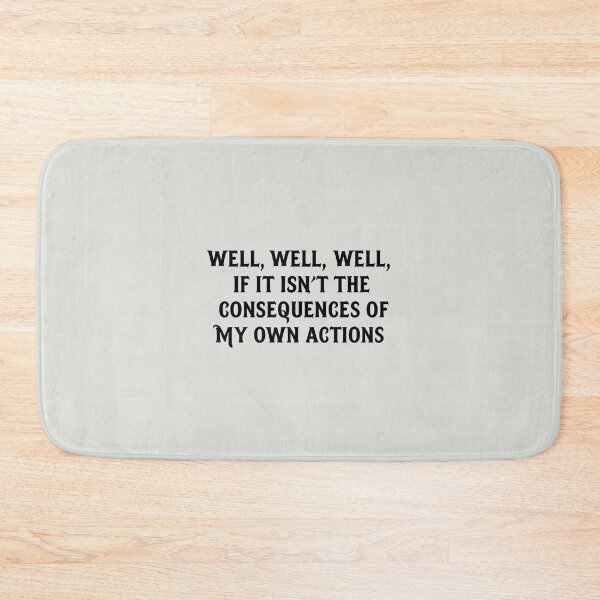 Item preview, Well, Well, Well - Consequences of My Own Actions designed and sold by elmindo.