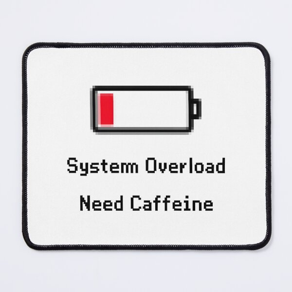 Item preview, System Overload - Need Caffeine designed and sold by elmindo.