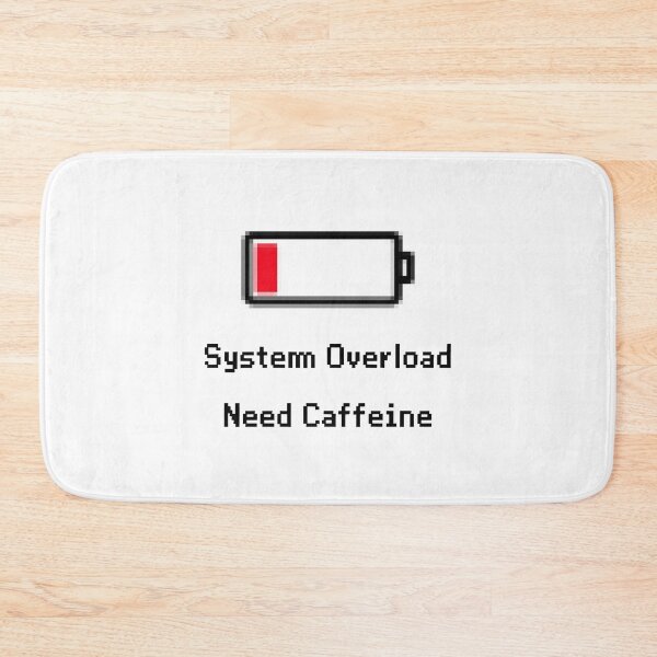 Item preview, System Overload - Need Caffeine designed and sold by elmindo.