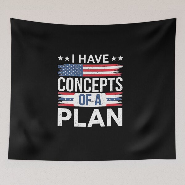 Item preview, Patriotic Humor: I Have Concepts of a Plan designed and sold by love3617.