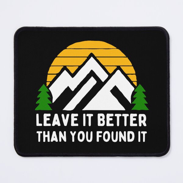 Item preview, Leave It Better Than You Found It designed and sold by Climactify.