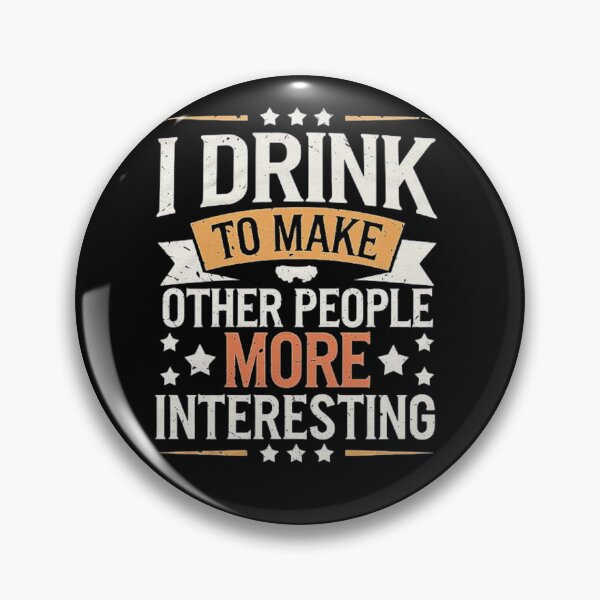 Item preview, I Drink To Make Other People More Interesting – Funny Drinking Quote designed and sold by love3617.