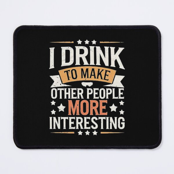 Item preview, I Drink To Make Other People More Interesting – Funny Drinking Quote designed and sold by love3617.