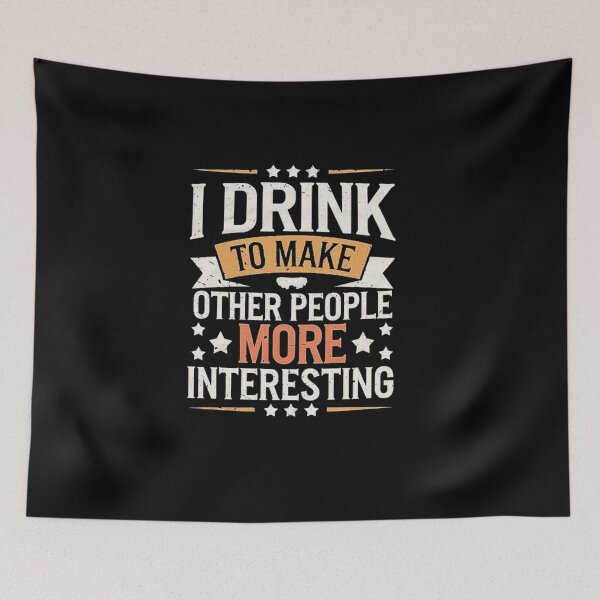 Item preview, I Drink To Make Other People More Interesting – Funny Drinking Quote designed and sold by love3617.