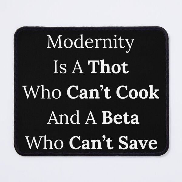 Item preview, Modernity Is A Thot Who Can't Cook... - White Text designed and sold by TheKnightWriter.