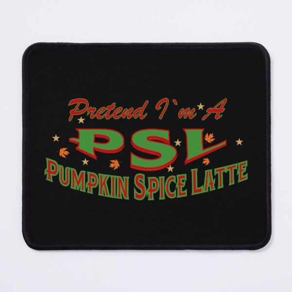 Item preview, Pretend I`m A PSL - Pumpkin Spice Latte Season  Autumn Design designed and sold by Raise2Shine.