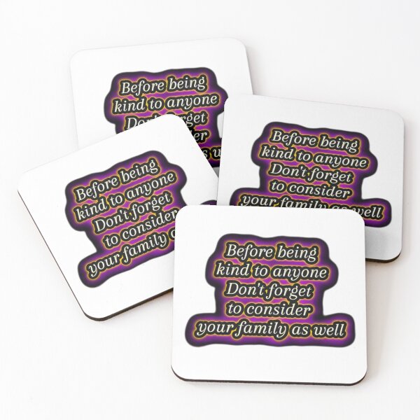 Item preview, Before being kind to anyone don't forget  to consider  your family as well designed and sold by Daofa.