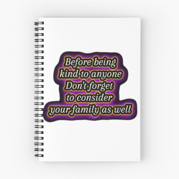 Item preview, Before being kind to anyone don't forget  to consider  your family as well designed and sold by Daofa.
