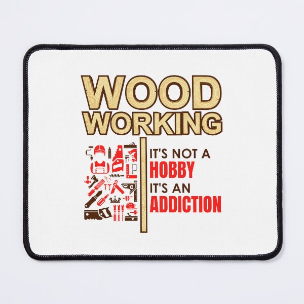Item preview, Woodworking It's Not a Hobby It's an Addiction designed and sold by jaygo.